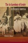 The Archaeology of Gender in Historic America (American Experience in Archaeological Pespective) By Deborah L. Rotman Cover Image