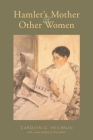 Hamlet's Mother and Other Women (Gender and Culture) By Carolyn Heilbrun Cover Image