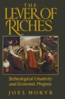 The Lever of Riches: Technological Creativity and Economic Progress By Joel Mokyr Cover Image