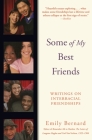Some of My Best Friends: Writings on Interracial Friendships By Emily Bernard Cover Image