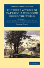 The Three Voyages of Captain James Cook Round the World By James Cook, George Forster Cover Image