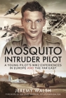 Mosquito Intruder Pilot: A Young Pilot's Ww2 Experiences in Europe and the Far East Cover Image