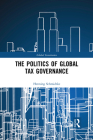 The Politics of Global Tax Governance (Global Governance) By Henning Schmidtke Cover Image