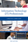 Information Technology (IT) Professionals: A Practical Career Guide By Erik Dafforn Cover Image
