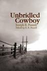 Unbridled Cowboy By Joseph B. Fussell, E. R. Fussell (Editor) Cover Image