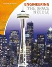 Engineering the Space Needle (Building by Design Set 2) By Kate Conley Cover Image