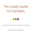 The Leafly Guide to Cannabis Lib/E: A Handbook for the Modern Consumer Cover Image