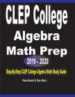 CLEP College Algebra Math Prep 2019 - 2020: Step-By-Step CLEP College Algebra Math Study Guide By Reza Nazari, Sam Mest Cover Image