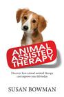 Animal Assisted Therapy: Discover how animal assisted therapy can improve your life today Cover Image