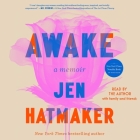 Awake: A Memoir By Jen Hatmaker, Jen Hatmaker (Read by) Cover Image
