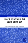 India's Strategy in the South China Sea By Tridib Chakraborti, Mohor Chakraborty, Sudhir T. Devare (Foreword by) Cover Image