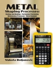 Metal Shaping Processes: Casting and Molding; Particulate Processing; Deformation Processes; And Metal Removal + 4090 Sheet Metal / HVAC Pro Calc Calc Cover Image