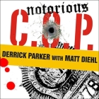 Notorious C.O.P.: The Inside Story of the Tupac, Biggie, and Jam Master Jay Investigations from Nypd's First Hip-Hop Cop By Derrick Parker, Matt Diehl, Matt Diehl (Contribution by) Cover Image