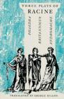 Three Plays of Racine: Phaedra, Andromache, and Britannicus By Jean Baptiste Racine, George Dillon (Translated by) Cover Image
