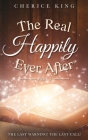 The Real Happily Ever After Part 3: The Last Warning! The Last Call! By Cherice King Cover Image