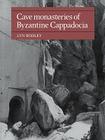 Cave Monasteries of Byzantine Cappadocia Cover Image
