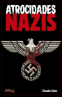 Atrocidades nazis: ¿Por qué los nazis cometieron los actos más abyectos de la historia de la humanidad? (La Llave Arcana) Cover Image