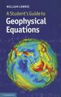A Student's Guide to Geophysical Equations By William Lowrie Cover Image