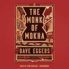 The Monk of Mokha By Dave Eggers, Dion Graham (Read by) Cover Image