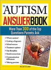 The Autism Answer Book: More Than 300 of the Top Questions Parents Ask (Special Needs Parenting Answer Book) By William Stillman Cover Image