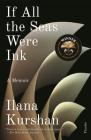 If All the Seas Were Ink: A Memoir By Ilana Kurshan Cover Image