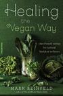 Healing the Vegan Way: Plant-Based Eating for Optimal Health and Wellness Cover Image
