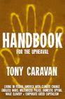 Handbook For The Upheaval: Living in Feudal America with Climate Change, Endless Wars, Militarized Police, Domestic Spying, Wage Slavery & Corpor By Tony Caravan Cover Image