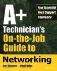 A+ Technician's On-The-Job Guide to Networking Cover Image