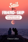 Sail Your Friendship: Make friends easily and sustain relationships Cover Image
