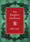 The Burglar's Christmas By Willa Cather Cover Image