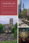 Fordham: A History and Memoir, Revised Edition By Raymond A. Schroth Cover Image