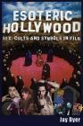 Esoteric Hollywood:: Sex, Cults and Symbols in Film By Jay Dyer Cover Image