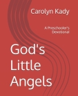 God's Little Angels: A Preschooler's Devotional By Carolyn Kady Cover Image