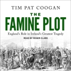 The Famine Plot: England's Role in Ireland's Greatest Tragedy Cover Image