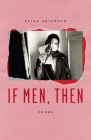 If Men, Then: Poems By Eliza Griswold Cover Image