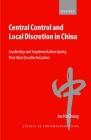 Central Control and Local Discretion in China: Leadership and Implementation During Post-Mao Decollectivization (Studies on Contemporary China) Cover Image