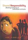 Shared Responsibility: Beating Bullying in Australian Schools By Ian Findley Cover Image