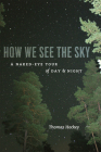 How We See the Sky: A Naked-Eye Tour of Day and Night Cover Image