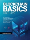 Blockchain Basics Bible 2022: The Best Beginner's Guide About Cryptocurrency Technology- Non-Fungible Token (NFTs)-Smart Contracts-Consensus Protoco By Anglona's Books Cover Image