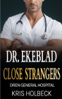 Dr. Ekeblad: Close Strangers: Billionaire Steamy Medical Romance By Kris Holbeck Cover Image