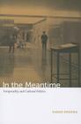 In the Meantime: Temporality and Cultural Politics By Sarah Sharma Cover Image