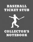 Baseball Ticket Stub Collector's Notebook: Ticket Stub Diary Collection - Ticket Date - Details of The Tickets - Purchased/Found From - History Behind By Ticket Passion Press Cover Image