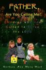 Father, Are You Calling Me?: Children Who Are Called to Serve the Lord By Barbara Ann Mary Mack Cover Image