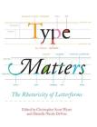 Type Matters: The Rhetoricity of Letterforms (Visual Rhetoric) Cover Image
