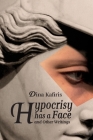 Hypocrisy Has a Face and Other Writings By Dina Kafiris Cover Image
