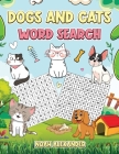 Dogs and Cats Word Search: Large Print Word Search Puzzle for Dog and Cat Lovers By Noah Alexander Cover Image