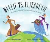 Nellie vs. Elizabeth: Two Daredevil Journalists' Breakneck Race around the World Cover Image