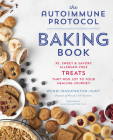 The Autoimmune Protocol Baking Book: 75 Sweet & Savory, Allergen-Free Treats That Add Joy to Your Healing Journey By Wendi Washington-Hunt Cover Image