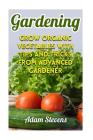 Gardening: Grow Organic Vegetables with Tips and Tricks from Advanced Gardener: (Gardening for Beginners, Organic Gardening) Cover Image