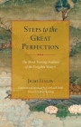Steps to the Great Perfection: The Mind-Training Tradition of the Dzogchen Masters Cover Image